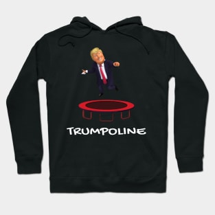 Trump trumpoline Hoodie